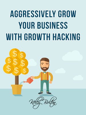 cover image of Aggressively Grow Your Business With Growth Hacking Marketing